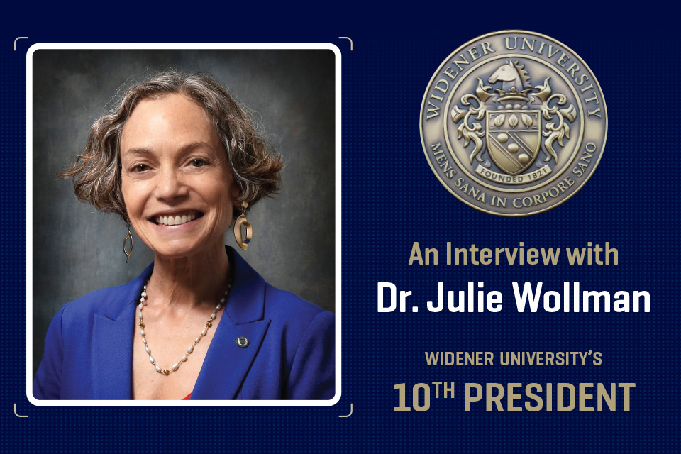An Interview with Dr. Julie E. Wollman, Widener University’s 10th