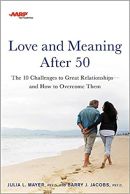 A book cover of Love and Meaning After 50 by By Barry Jacobs '91 and Julia Mayer '91